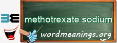 WordMeaning blackboard for methotrexate sodium